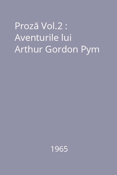 Proză Vol.2 : Aventurile lui Arthur Gordon Pym