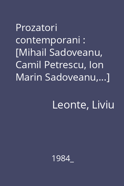 Prozatori contemporani : [Mihail Sadoveanu, Camil Petrescu, Ion Marin Sadoveanu,...]