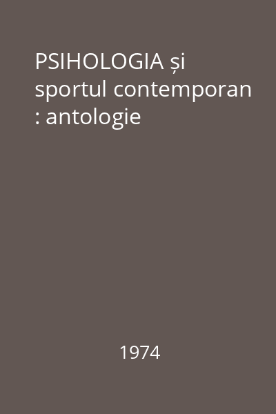 PSIHOLOGIA și sportul contemporan : antologie