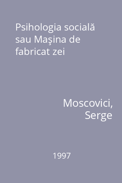 Psihologia socială sau Maşina de fabricat zei