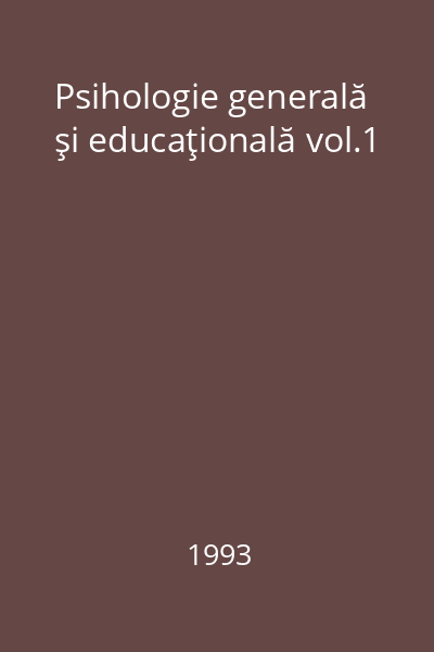 Psihologie generală şi educaţională vol.1