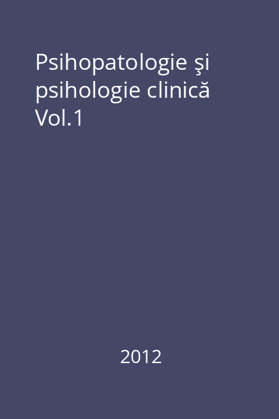 Psihopatologie şi psihologie clinică Vol.1