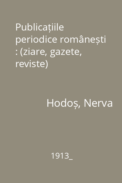 Publicațiile periodice românești : (ziare, gazete, reviste)