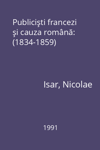 Publicişti francezi şi cauza română: (1834-1859)