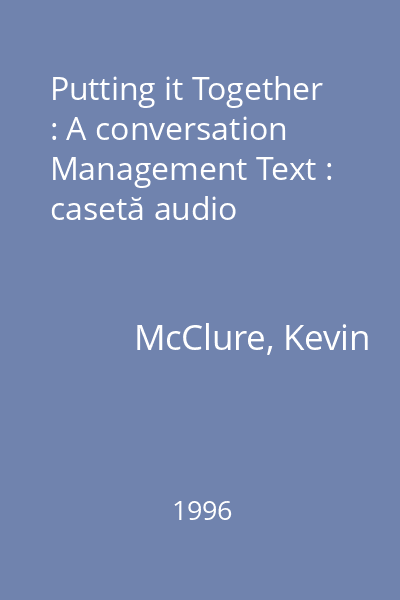 Putting it Together : A conversation Management Text : casetă audio