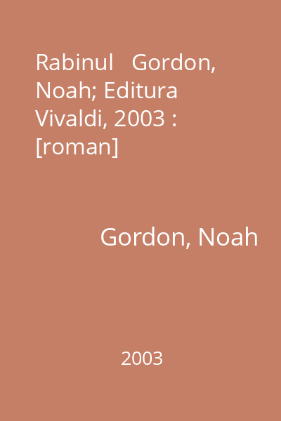 Rabinul   Gordon, Noah; Editura Vivaldi, 2003 : [roman]