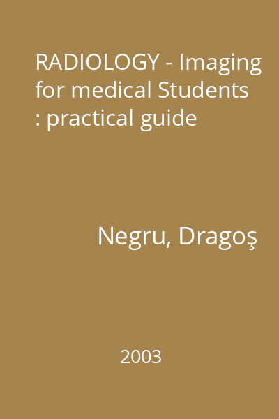 RADIOLOGY - Imaging for medical Students : practical guide