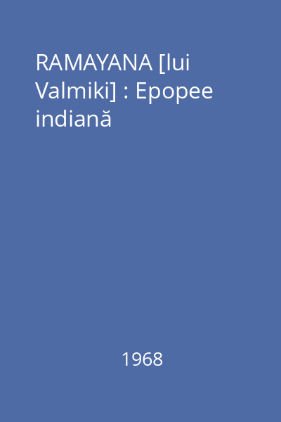 RAMAYANA [lui Valmiki] : Epopee indiană