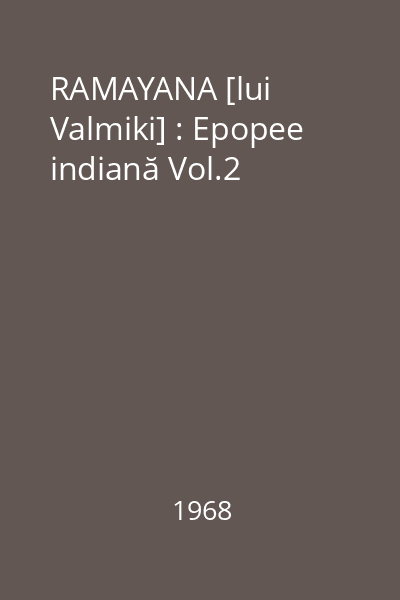 RAMAYANA [lui Valmiki] : Epopee indiană Vol.2