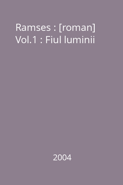 Ramses : [roman] Vol.1 : Fiul luminii