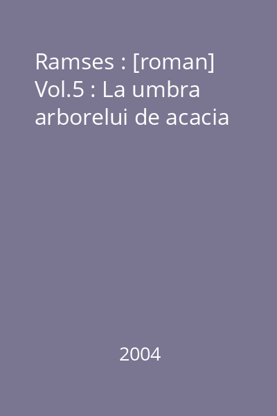 Ramses : [roman] Vol.5 : La umbra arborelui de acacia