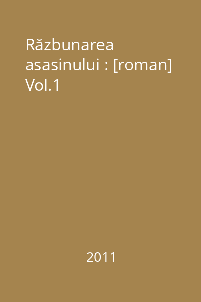 Răzbunarea asasinului : [roman] Vol.1