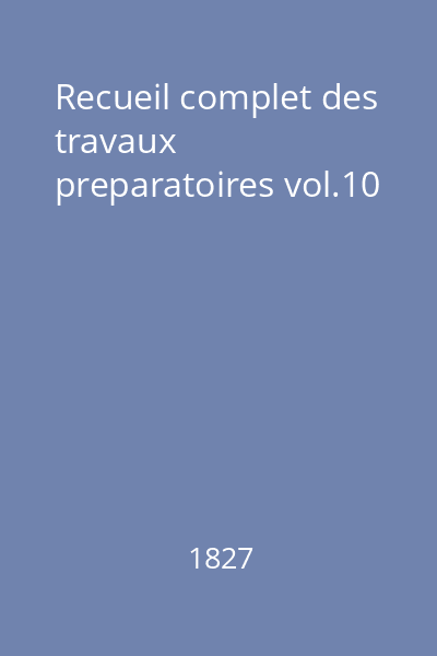 Recueil complet des travaux preparatoires vol.10