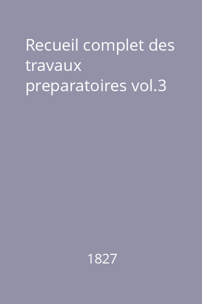 Recueil complet des travaux preparatoires vol.3