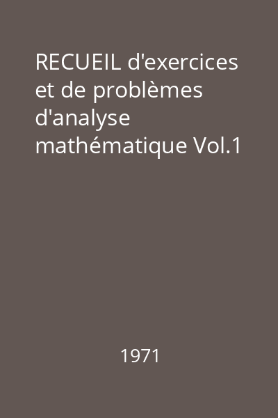 RECUEIL d'exercices et de problèmes d'analyse mathématique Vol.1