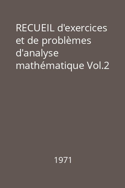 RECUEIL d'exercices et de problèmes d'analyse mathématique Vol.2