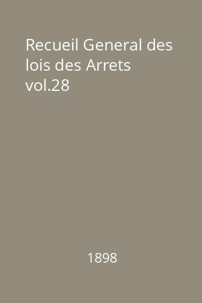 Recueil General des lois des Arrets vol.28