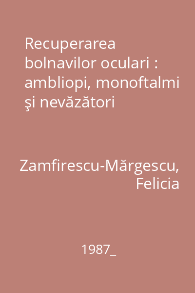 Recuperarea bolnavilor oculari : ambliopi, monoftalmi şi nevăzători