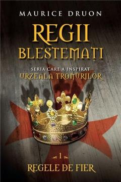 Regii blestemați : roman istoric Vol.1 : Regele de fier