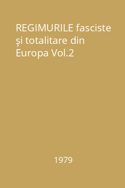 REGIMURILE fasciste şi totalitare din Europa Vol.2