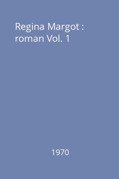 Regina Margot : roman Vol. 1