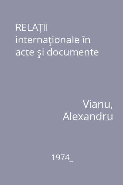 RELAŢII internaţionale în acte şi documente