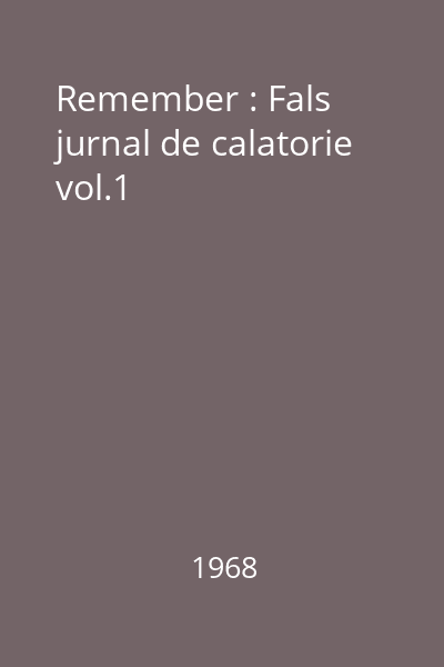 Remember : Fals jurnal de calatorie Vol. 1