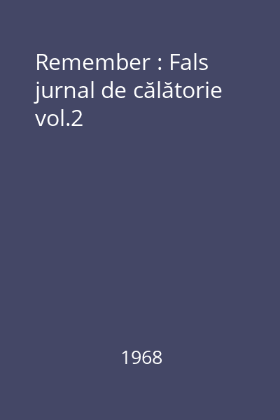 Remember vol.2 : Fals jurnal de călătorie