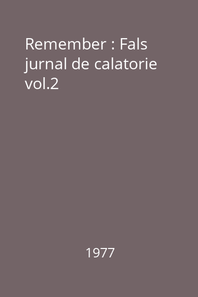 Remember : Fals jurnal de calatorie vol.2