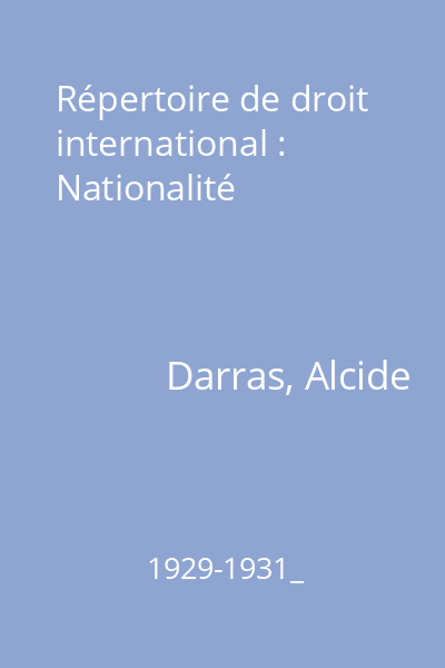 Répertoire de droit international : Condition des étrangers : Conflit des lois : Respect des droits acquis : Lois pénales : Nationalité : Jugements : Procédure