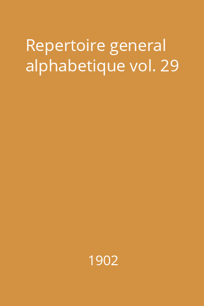 Repertoire general alphabetique vol. 29