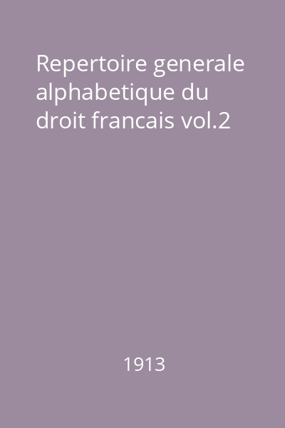 Repertoire generale alphabetique du droit francais vol.2