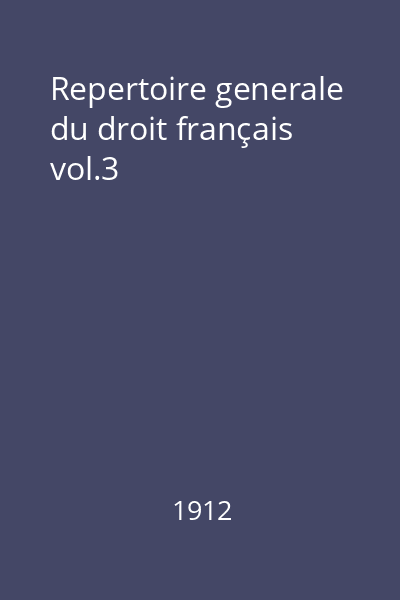 Repertoire generale du droit français vol.3