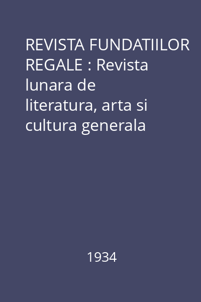 REVISTA FUNDATIILOR REGALE : Revista lunara de literatura, arta si cultura generala :nr.3 :anul 1. 3307