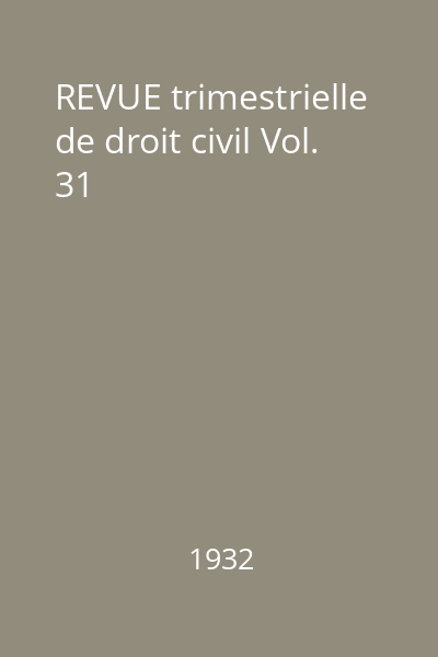 REVUE trimestrielle de droit civil Vol. 31