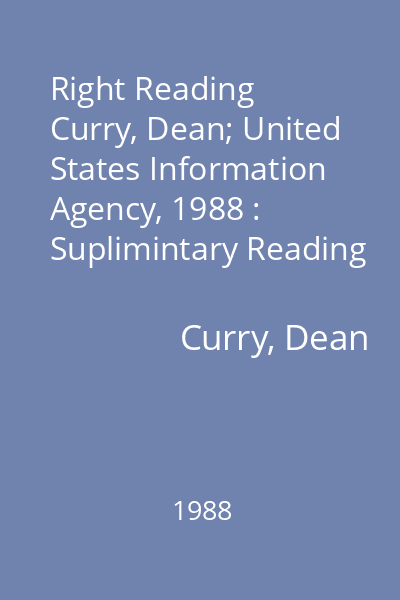 Right Reading   Curry, Dean; United States Information Agency, 1988 : Suplimintary Reading and Vocabulary Development Text for EFL : Beginning Level