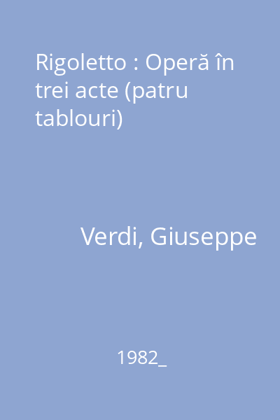 Rigoletto : Operă în trei acte (patru tablouri)