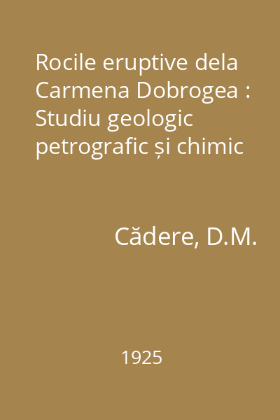 Rocile eruptive dela Carmena Dobrogea : Studiu geologic petrografic și chimic