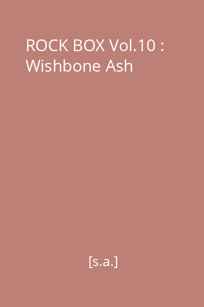 ROCK BOX Vol.10 : Wishbone Ash