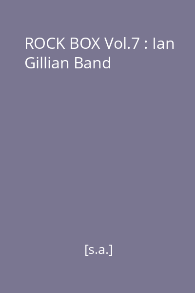 ROCK BOX Vol.7 : Ian Gillian Band