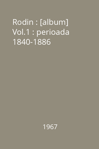 Rodin : [album] Vol.1 : 1840-1886