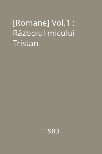 [Romane] Vol.1 : Războiul micului Tristan