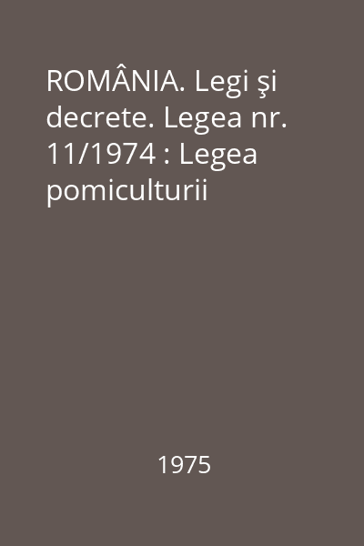 ROMÂNIA. Legi şi decrete. Legea nr. 11/1974 : Legea pomiculturii