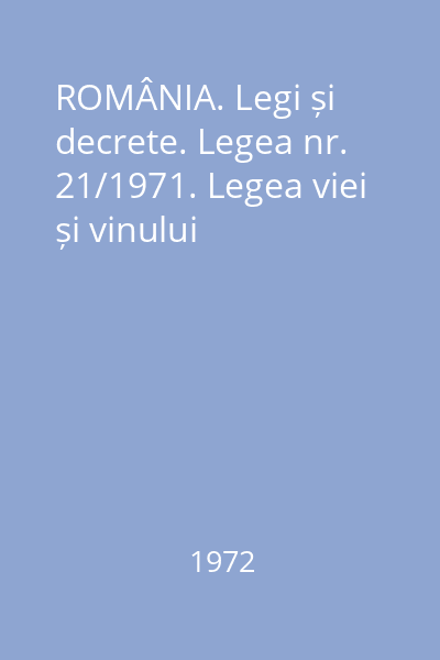 ROMÂNIA. Legi și decrete. Legea nr. 21/1971. Legea viei și vinului