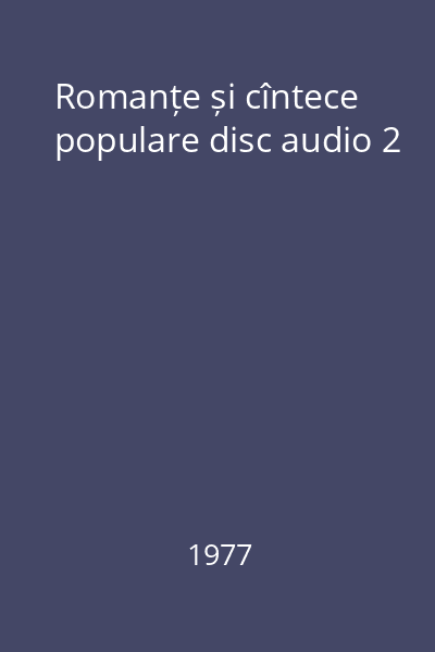 Romanțe și cîntece populare disc audio 2