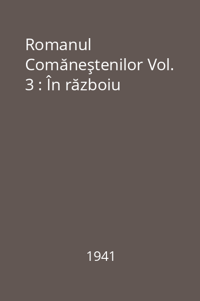 Romanul Comăneştenilor Vol. 3 : În războiu