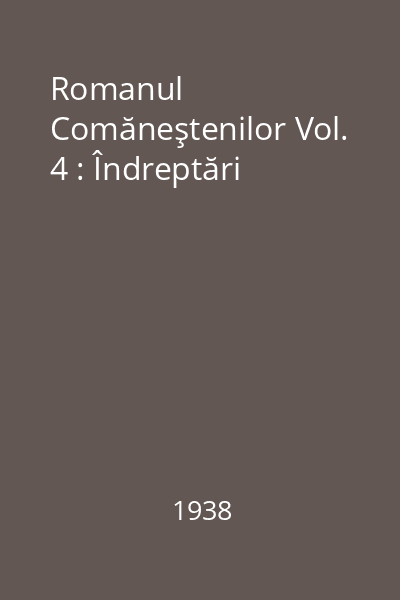 Romanul Comăneştenilor Vol. 4 : Îndreptări