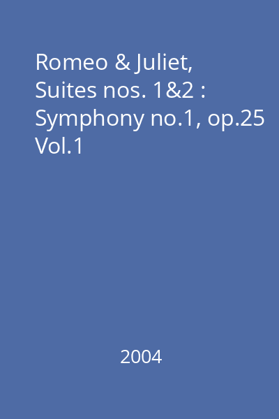 Romeo & Juliet, Suites nos. 1&2 : Symphony no.1, op.25 Vol.1