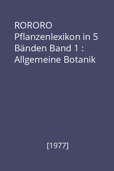 RORORO Pflanzenlexikon in 5 Bänden Band 1 : Allgemeine Botanik