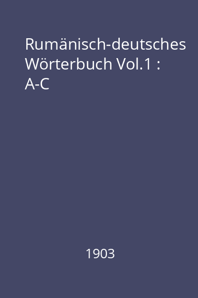 Rumänisch-deutsches Wörterbuch Vol.1 : A-C